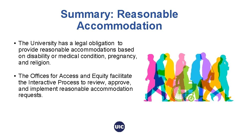 Summary: Reasonable Accommodation • The University has a legal obligation to provide reasonable accommodations