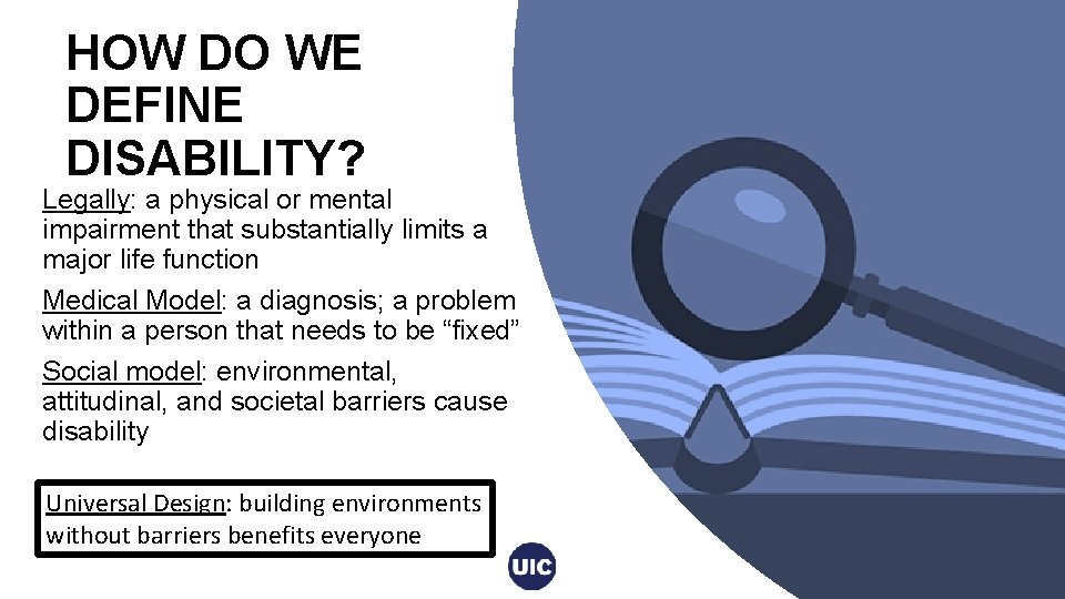 HOW DO WE DEFINE DISABILITY? Legally: a physical or mental impairment that substantially limits