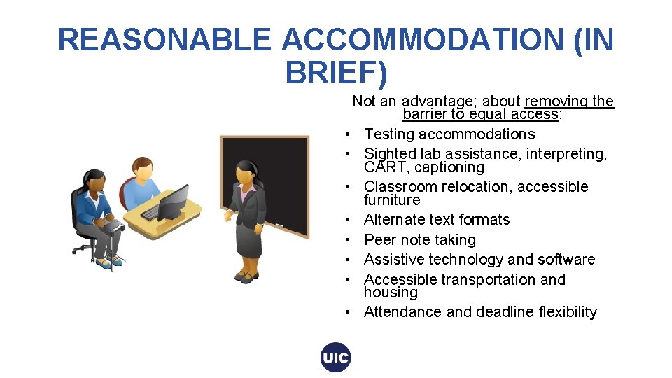 REASONABLE ACCOMMODATION (IN BRIEF) Not an advantage; about removing the barrier to equal access: