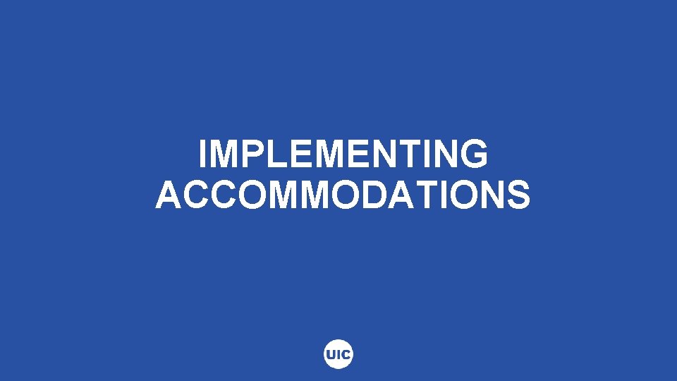 IMPLEMENTING ACCOMMODATIONS 