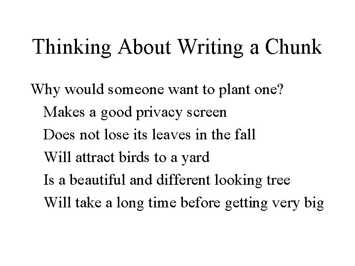 Thinking About Writing a Chunk Why would someone want to plant one? Makes a