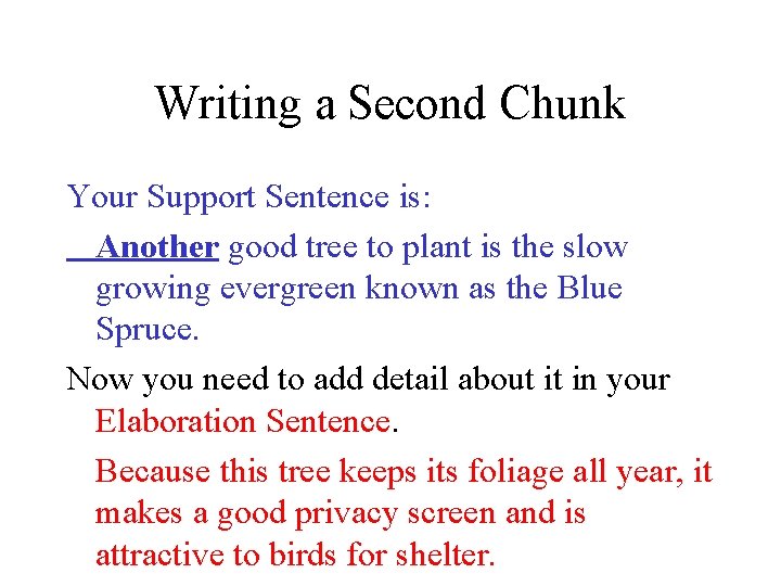 Writing a Second Chunk Your Support Sentence is: Another good tree to plant is