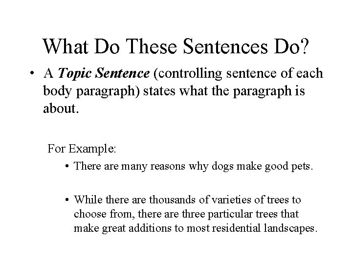 What Do These Sentences Do? • A Topic Sentence (controlling sentence of each body