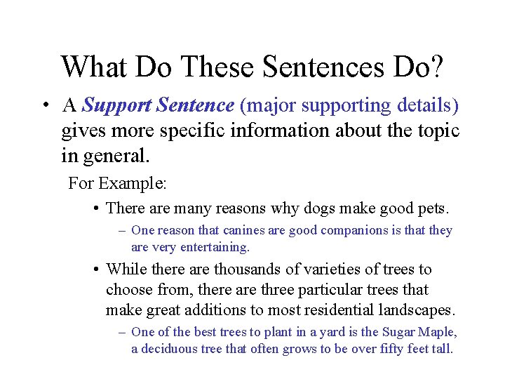 What Do These Sentences Do? • A Support Sentence (major supporting details) gives more