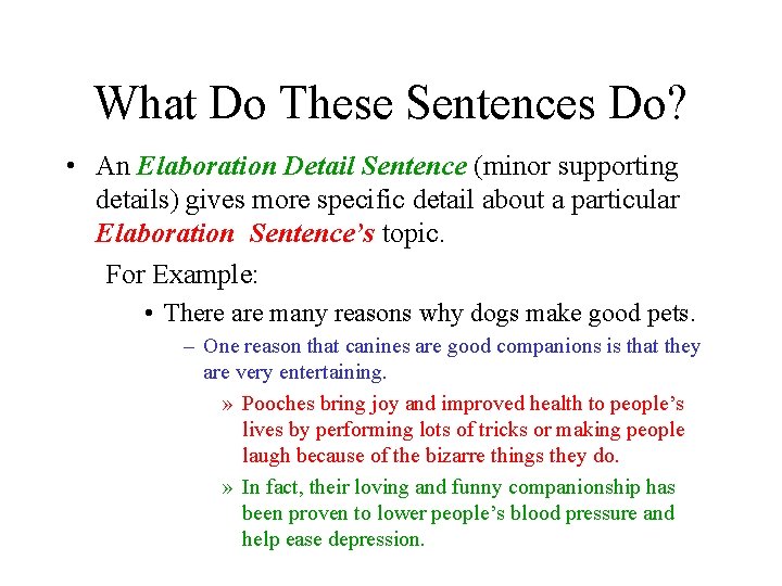 What Do These Sentences Do? • An Elaboration Detail Sentence (minor supporting details) gives