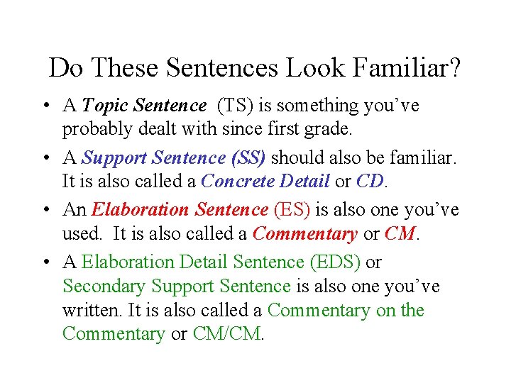 Do These Sentences Look Familiar? • A Topic Sentence (TS) is something you’ve probably