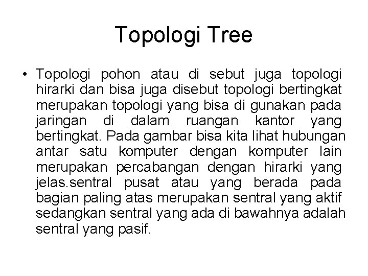 Topologi Tree • Topologi pohon atau di sebut juga topologi hirarki dan bisa juga