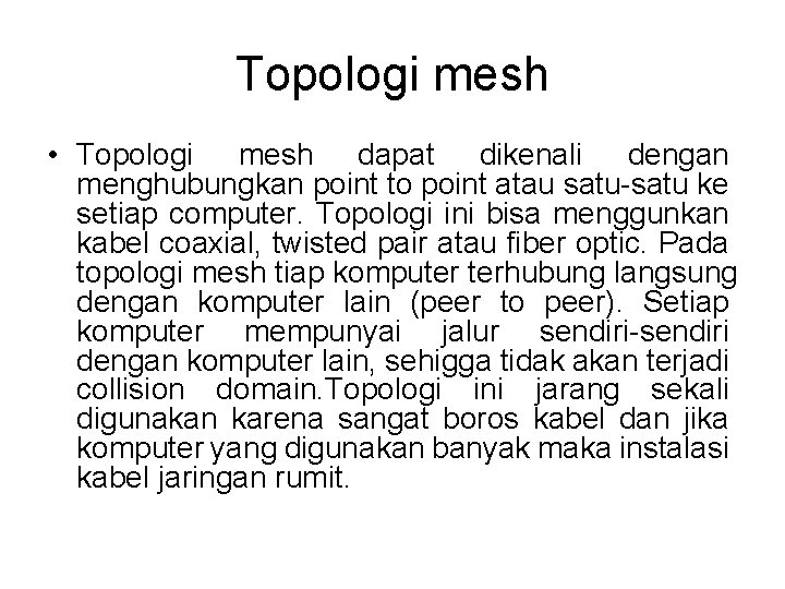 Topologi mesh • Topologi mesh dapat dikenali dengan menghubungkan point to point atau satu-satu