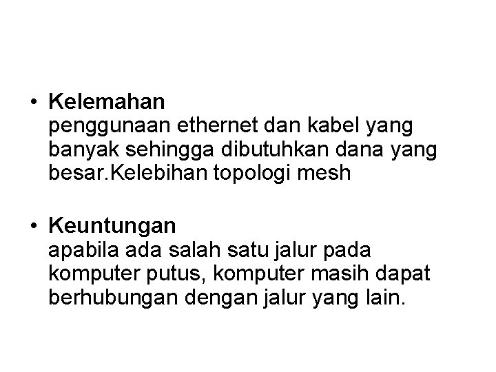  • Kelemahan penggunaan ethernet dan kabel yang banyak sehingga dibutuhkan dana yang besar.