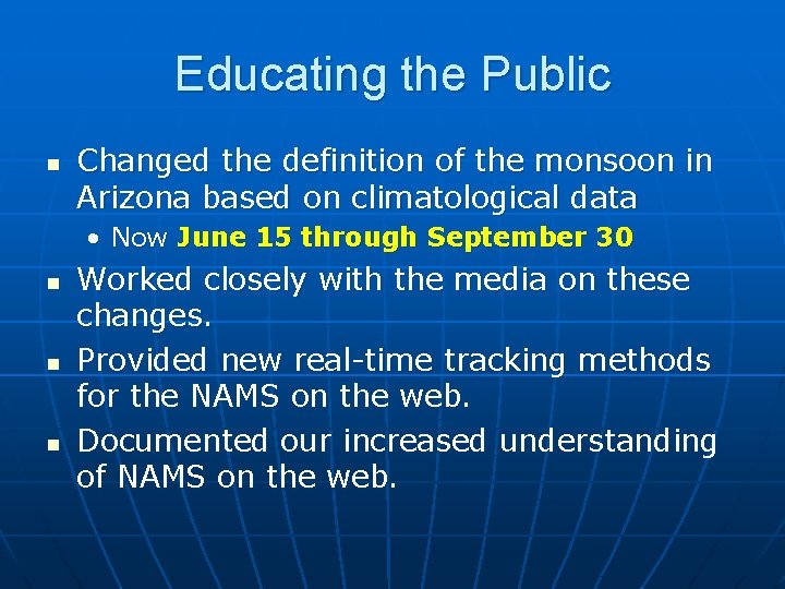 Educating the Public n Changed the definition of the monsoon in Arizona based on