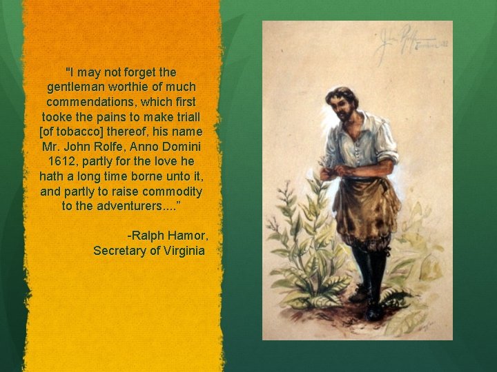 "I may not forget the gentleman worthie of much commendations, which first tooke the