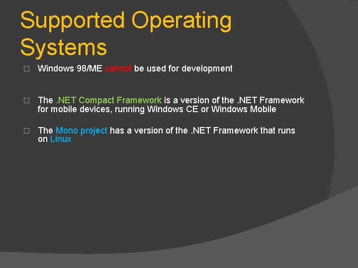 Supported Operating Systems � Windows 98/ME cannot be used for development � The. NET