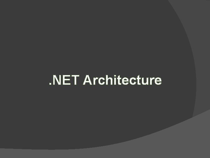 . NET Architecture 