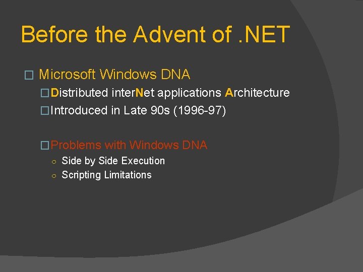 Before the Advent of. NET � Microsoft Windows DNA �Distributed inter. Net applications Architecture