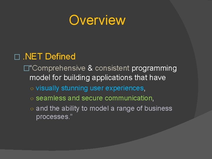 Overview �. NET Defined �“Comprehensive & consistent programming model for building applications that have