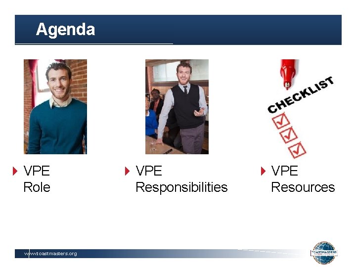 Agenda VPE Role www. toastmasters. org VPE Responsibilities VPE Resources 