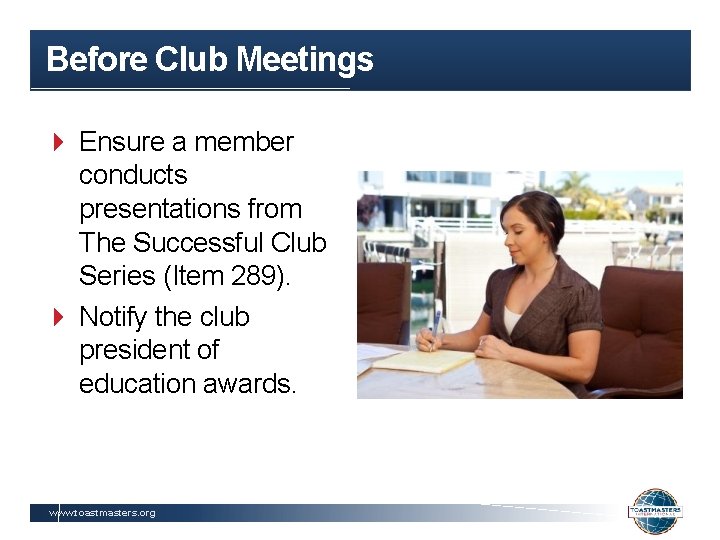 Before Club Meetings Ensure a member conducts presentations from The Successful Club Series (Item