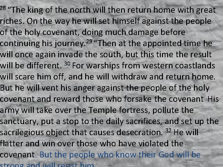 28 “The king of the north will then return home with great riches. On