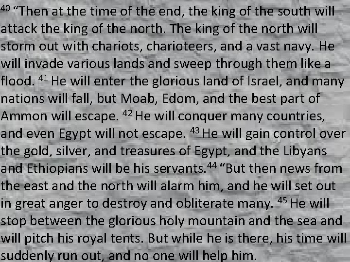 40 “Then at the time of the end, the king of the south will