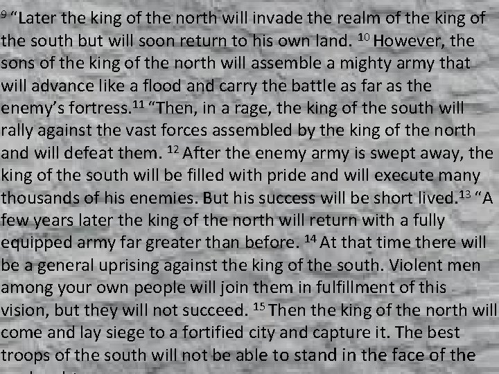 9 “Later the king of the north will invade the realm of the king