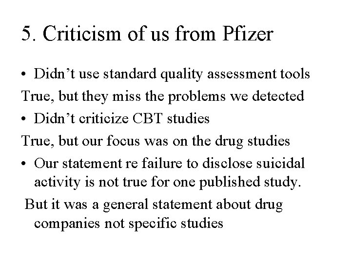 5. Criticism of us from Pfizer • Didn’t use standard quality assessment tools True,