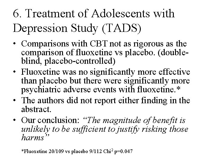 6. Treatment of Adolescents with Depression Study (TADS) • Comparisons with CBT not as