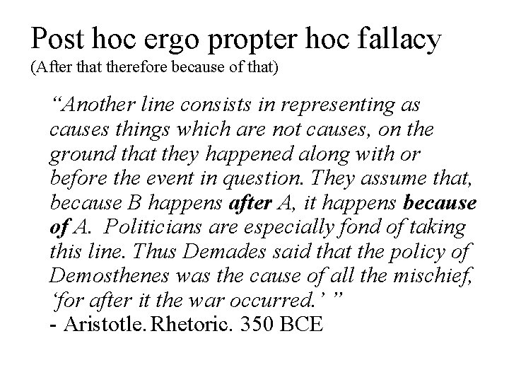 Post hoc ergo propter hoc fallacy (After that therefore because of that) “Another line