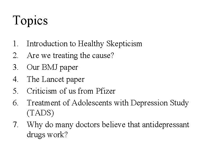 Topics 1. 2. 3. 4. 5. 6. Introduction to Healthy Skepticism Are we treating