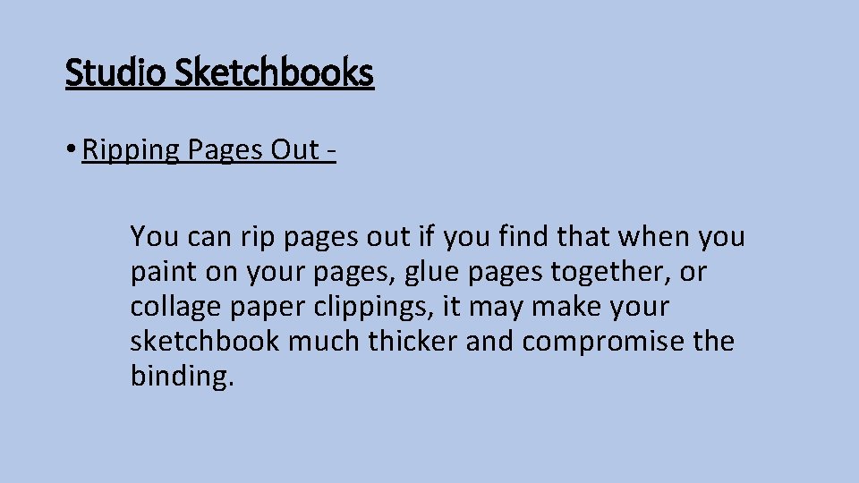 Studio Sketchbooks • Ripping Pages Out You can rip pages out if you find
