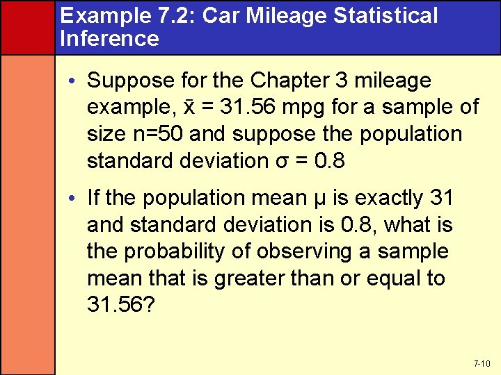 Example 7. 2: Car Mileage Statistical Inference • Suppose for the Chapter 3 mileage