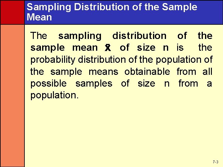 Sampling Distribution of the Sample Mean The sampling distribution of the sample mean x