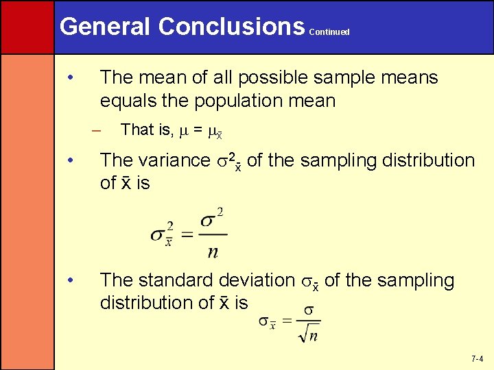General Conclusions • Continued The mean of all possible sample means equals the population