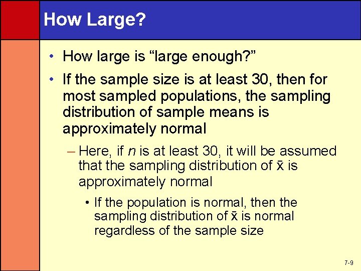 How Large? • How large is “large enough? ” • If the sample size