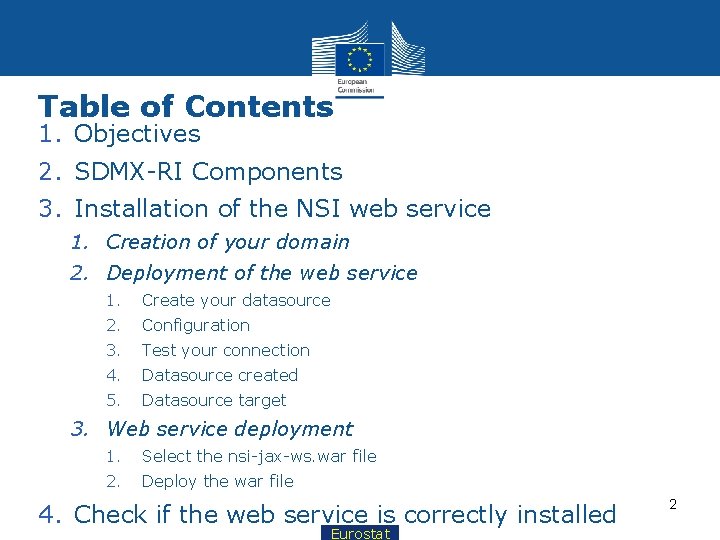 Table of Contents 1. Objectives 2. SDMX-RI Components 3. Installation of the NSI web