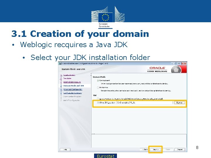 3. 1 Creation of your domain • Weblogic recquires a Java JDK • Select