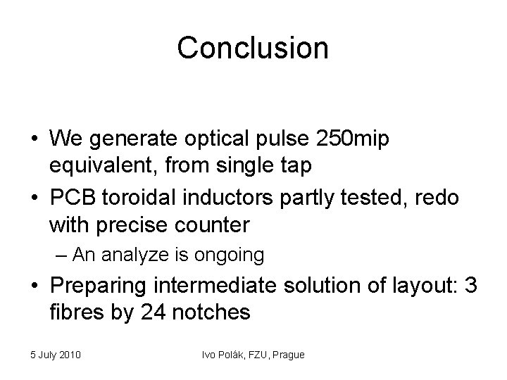 Conclusion • We generate optical pulse 250 mip equivalent, from single tap • PCB