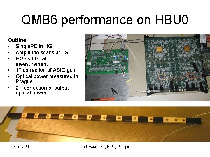 QMB 6 performance on HBU 0 Outline • Single. PE in HG • Amplitude