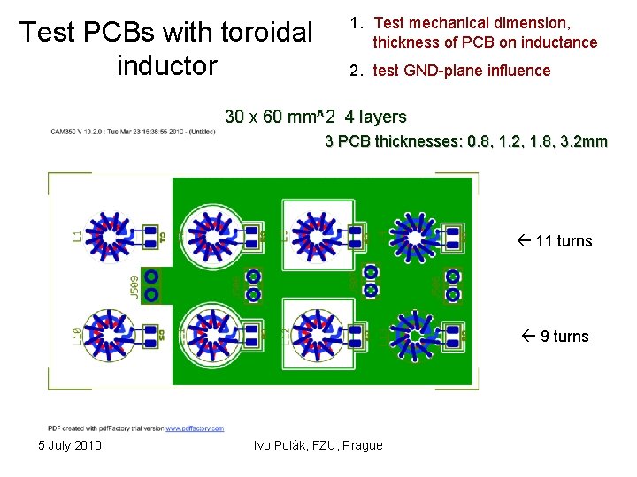 1. Test mechanical dimension, thickness of PCB on inductance Test PCBs with toroidal inductor