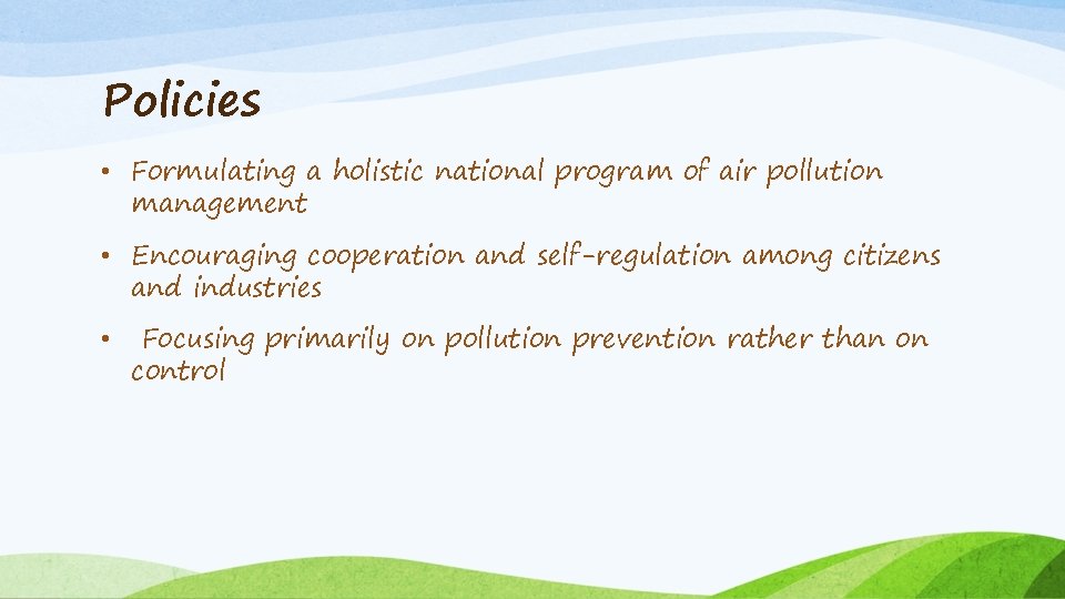 Policies • Formulating a holistic national program of air pollution management • Encouraging cooperation
