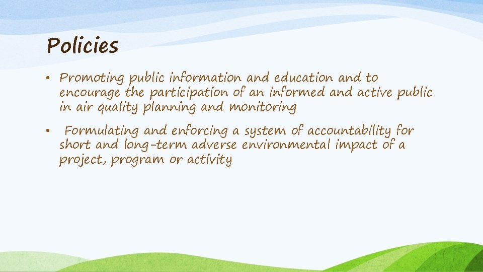 Policies • Promoting public information and education and to encourage the participation of an