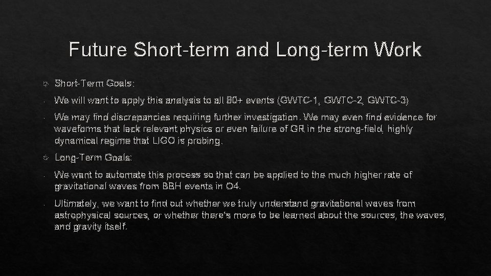 Future Short-term and Long-term Work Short-Term Goals: - We will want to apply this