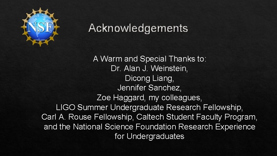 Acknowledgements A Warm and Special Thanks to: Dr. Alan J. Weinstein, Dicong Liang, Jennifer