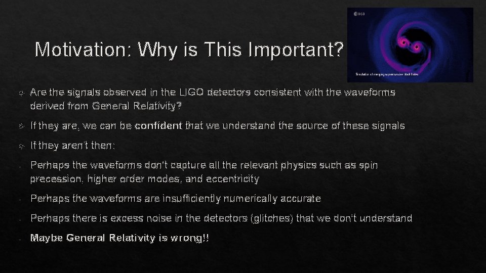 Motivation: Why is This Important? Are the signals observed in the LIGO detectors consistent