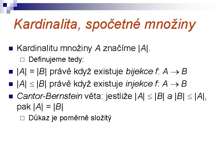 Kardinalita, spočetné množiny n Kardinalitu množiny A značíme |A|. ¨ n n n Definujeme