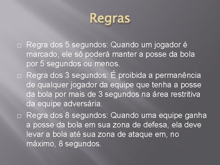 Regras � � � Regra dos 5 segundos: Quando um jogador é marcado, ele