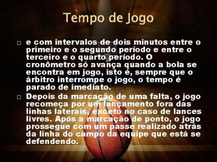 Tempo de Jogo � � e com intervalos de dois minutos entre o primeiro