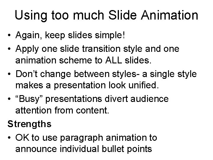 Using too much Slide Animation • Again, keep slides simple! • Apply one slide
