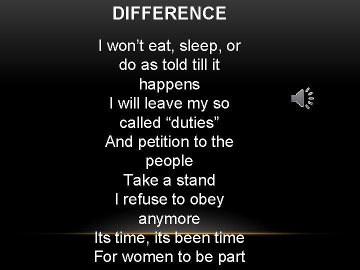 DIFFERENCE I won’t eat, sleep, or do as told till it happens I will