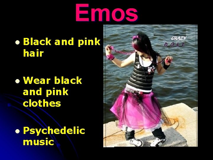 Emos l Black and pink hair l Wear black and pink clothes l Psychedelic