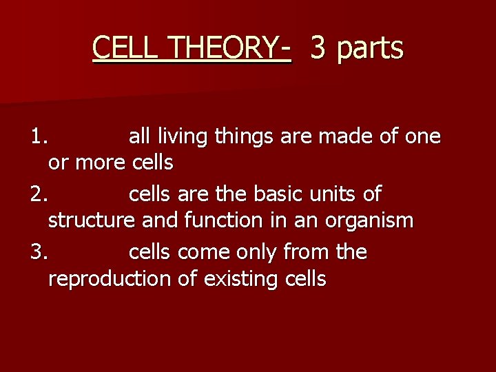 CELL THEORY- 3 parts 1. all living things are made of one or more